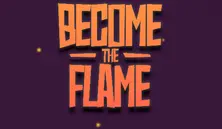 Become the Flame Gameplay