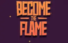 Become the Flame
