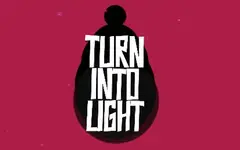 Turn Into Light