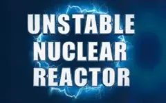 Unstable Nuclear Reactor