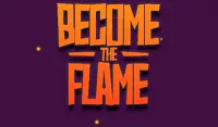 Become the Flame